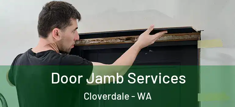 Door Jamb Services Cloverdale - WA