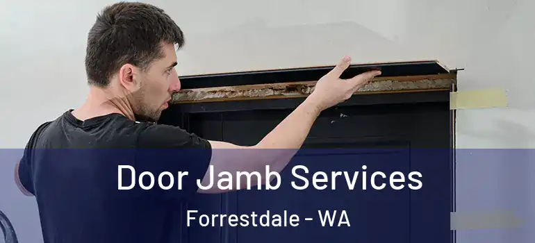  Door Jamb Services Forrestdale - WA