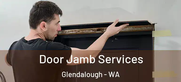  Door Jamb Services Glendalough - WA