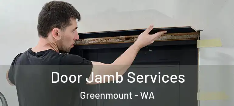  Door Jamb Services Greenmount - WA