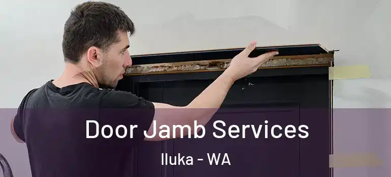  Door Jamb Services Iluka - WA