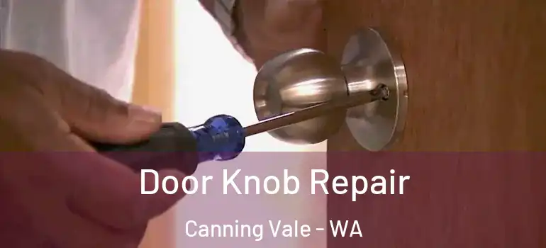  Door Knob Repair Canning Vale - WA
