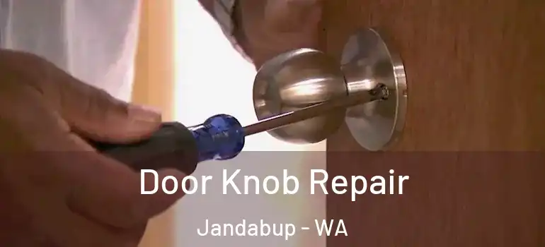  Door Knob Repair Jandabup - WA