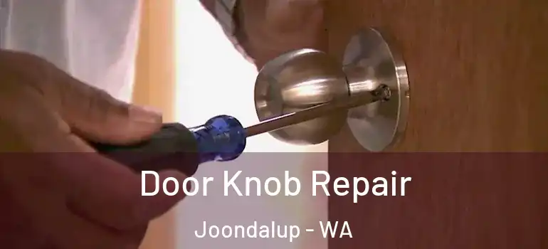  Door Knob Repair Joondalup - WA