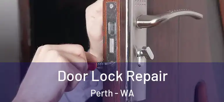  Door Lock Repair Perth - WA