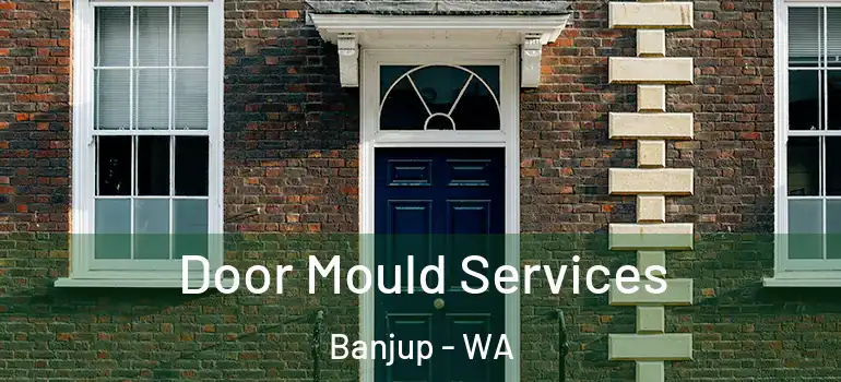 Door Mould Services Banjup - WA