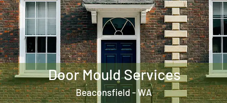  Door Mould Services Beaconsfield - WA
