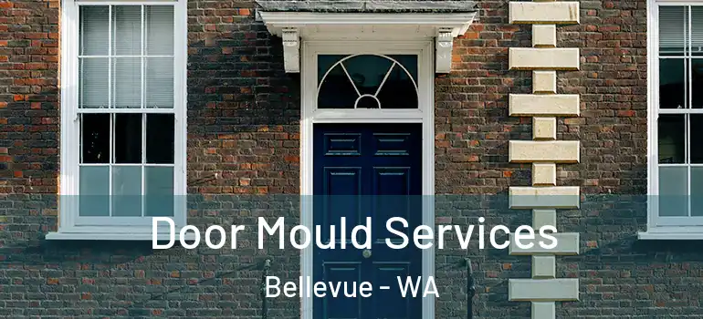 Door Mould Services Bellevue - WA