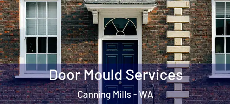 Door Mould Services Canning Mills - WA