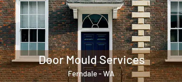 Door Mould Services Ferndale - WA