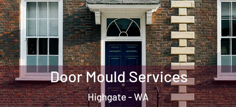 Door Mould Services Highgate - WA