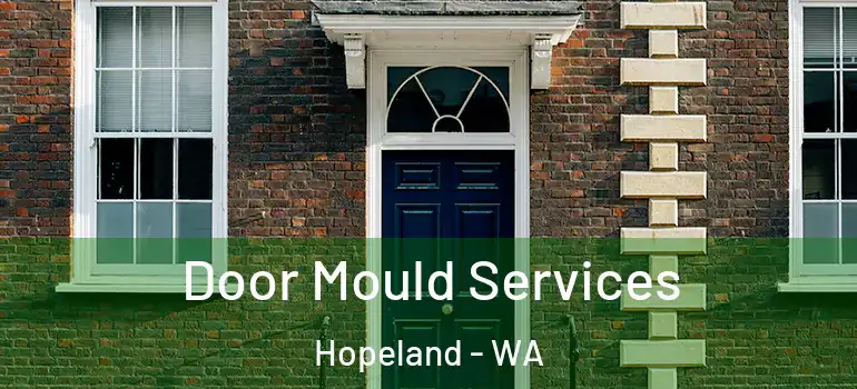 Door Mould Services Hopeland - WA
