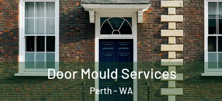  Door Mould Services Perth - WA