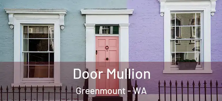 Door Mullion Greenmount - WA
