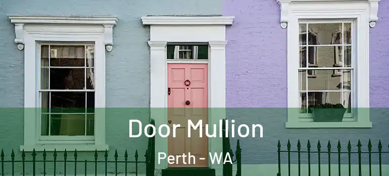  Door Mullion Perth - WA