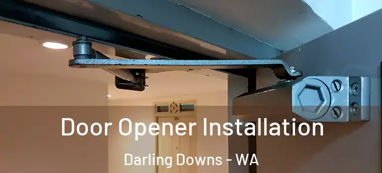 Door Opener Installation Darling Downs - WA