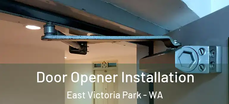 Door Opener Installation East Victoria Park - WA