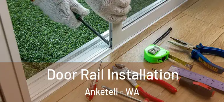  Door Rail Installation Anketell - WA