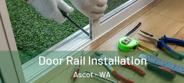  Door Rail Installation Ascot - WA