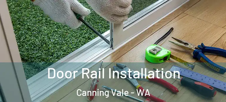 Door Rail Installation Canning Vale - WA
