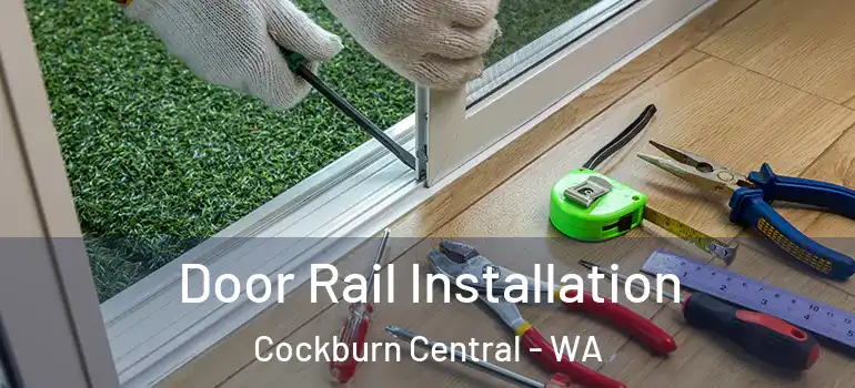  Door Rail Installation Cockburn Central - WA