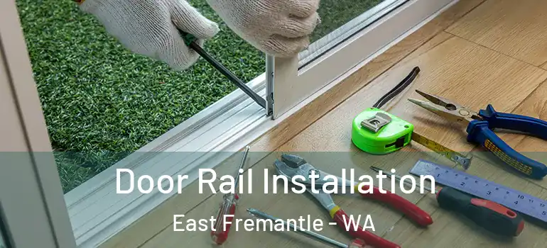  Door Rail Installation East Fremantle - WA