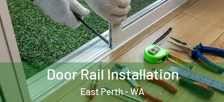  Door Rail Installation East Perth - WA