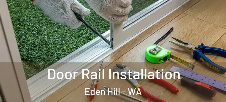 Door Rail Installation Eden Hill - WA