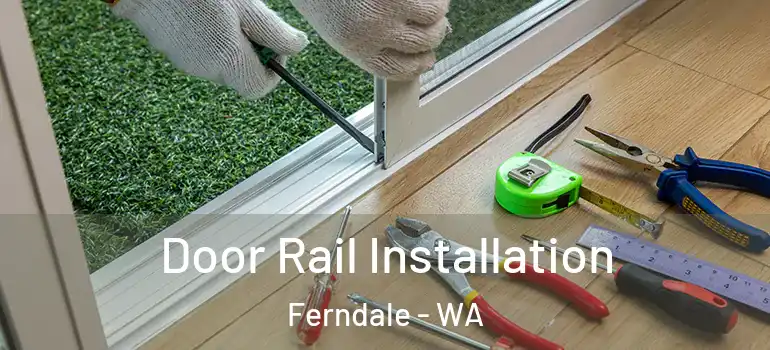  Door Rail Installation Ferndale - WA