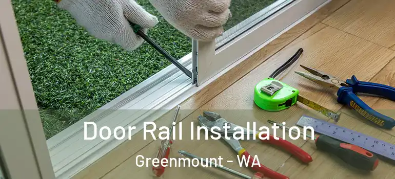  Door Rail Installation Greenmount - WA
