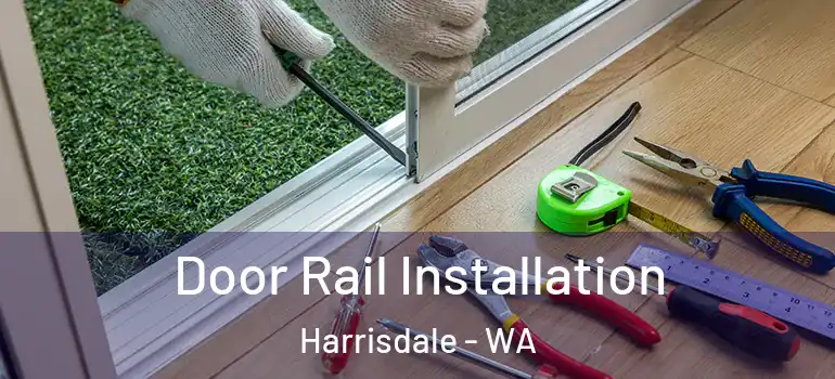  Door Rail Installation Harrisdale - WA