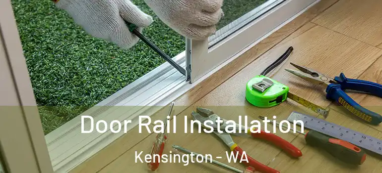 Door Rail Installation Kensington - WA