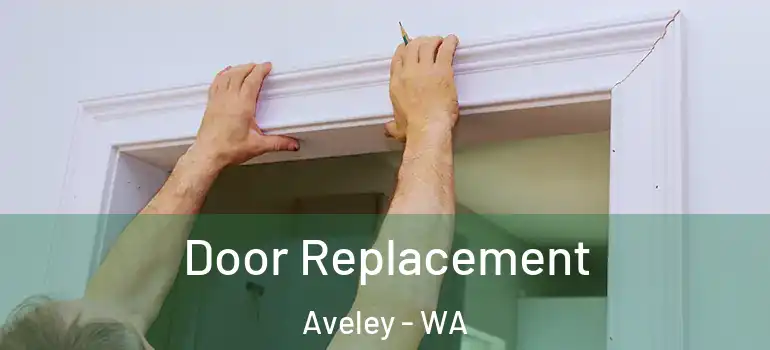 Door Replacement Aveley - WA