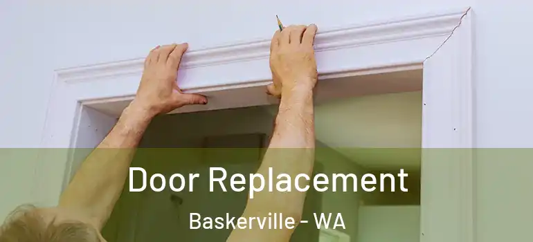 Door Replacement Baskerville - WA
