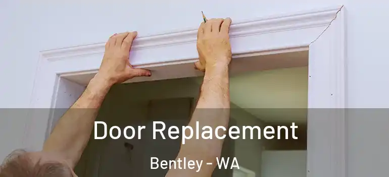 Door Replacement Bentley - WA