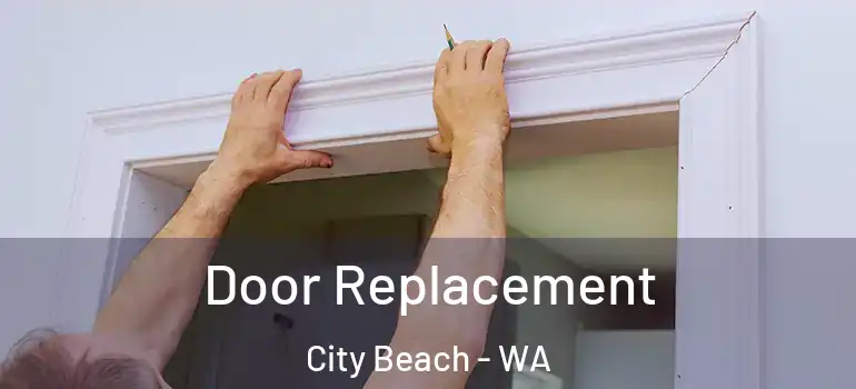  Door Replacement City Beach - WA