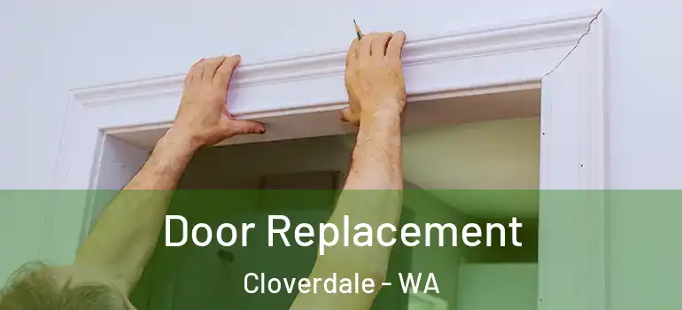  Door Replacement Cloverdale - WA