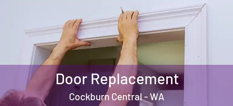  Door Replacement Cockburn Central - WA
