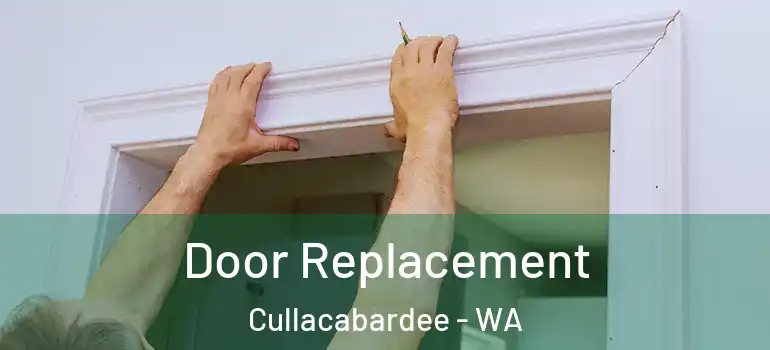 Door Replacement Cullacabardee - WA