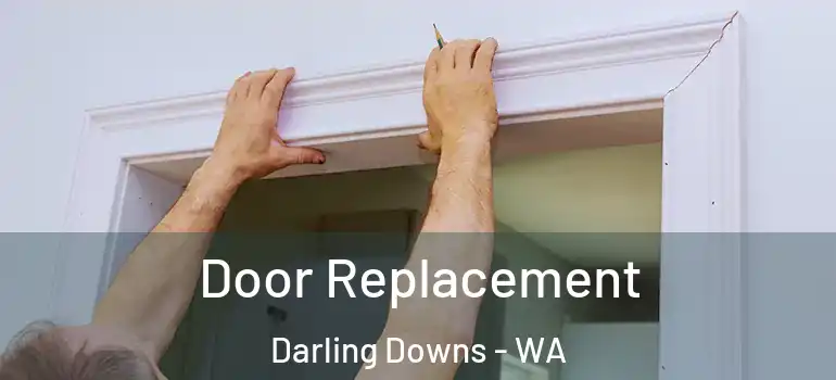 Door Replacement Darling Downs - WA