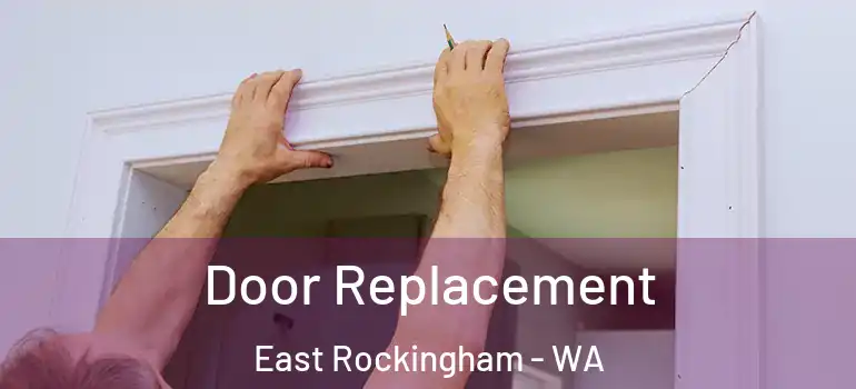 Door Replacement East Rockingham - WA