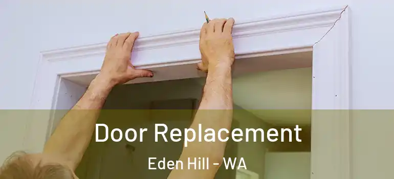  Door Replacement Eden Hill - WA