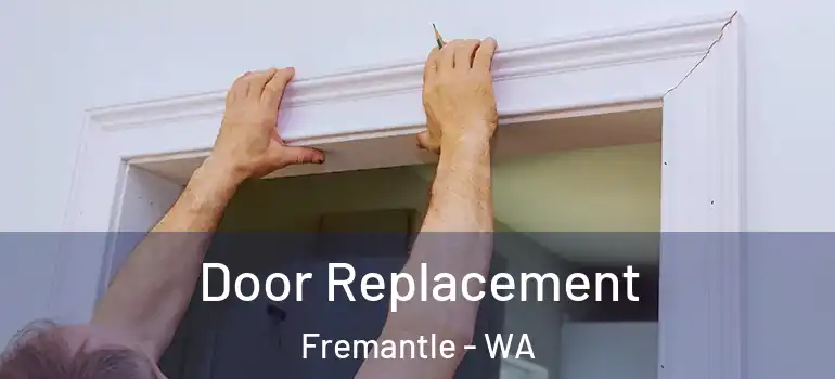 Door Replacement Fremantle - WA
