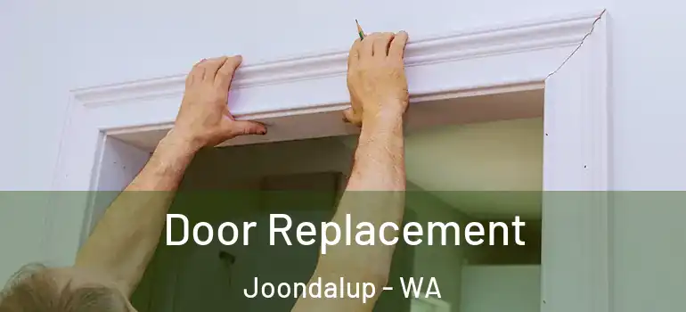  Door Replacement Joondalup - WA