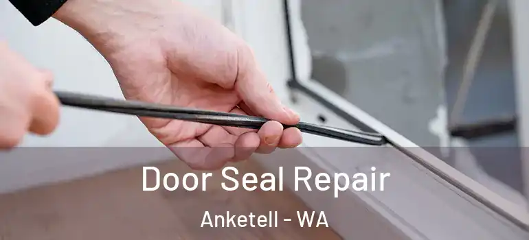  Door Seal Repair Anketell - WA