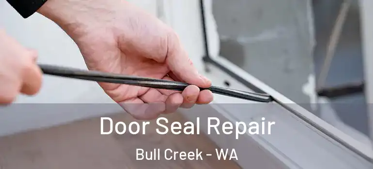 Door Seal Repair Bull Creek - WA