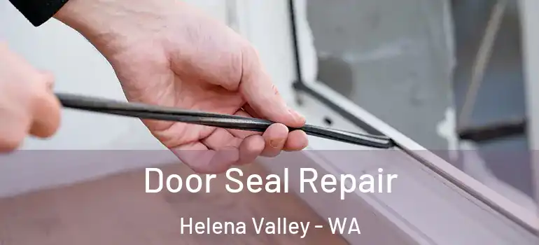  Door Seal Repair Helena Valley - WA