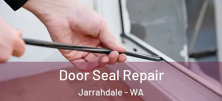  Door Seal Repair Jarrahdale - WA