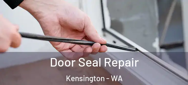  Door Seal Repair Kensington - WA