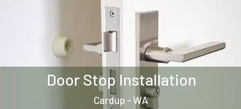  Door Stop Installation Cardup - WA